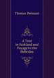 A Tour in Scotland and Voyage to the Hebrides, Thomas Pennant 
