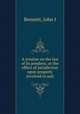 A treatise on the law of lis pendens, or the effect of jurisdiction upon property involved in suit, John I. Bennett 
