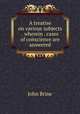 A treatise on various subjects . wherein . cases of conscience are answered, John Brine 
