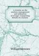A treatise on the sanitary management and utilisation of sewage: Comprising Details of a System ., William Menzies 