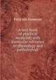 A text-book of practical medicine, with particular reference to physiology and pathological ., Felix von Niemeyer 