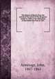 The history of Brazil, from the period of the arrival of the Braganza family in 1808, to the abdication of Don Pedro the First in 1831. 1, Armitage, John, 1807-1865 