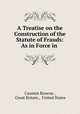 A Treatise on the Construction of the Statute of Frauds: As in Force in ., Causten Browne , Great Britain , United States 