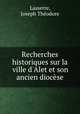 Recherches historiques sur la ville d