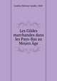 Les Gildes marchandes dans les Pays-Bas au Moyen Age, Linden, Herman vander, 1868- 