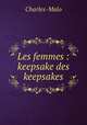 Les femmes : keepsake des keepsakes, Charles-Malo 