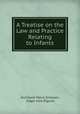 A Treatise on the Law and Practice Relating to Infants, Archibald Henry Simpson, Edgar John Elgood 