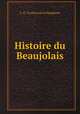 Histoire du Beaujolais, J.-G. Trolieur de la Vaupierre 