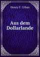 Aus dem Dollarlande, Henry F. Urban 