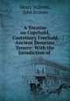 A Treatise on Copyhold, Customary Freehold & Ancient Demesne Tenure: With the Jurisdiction of ., Henry Stalman, John Scriven 