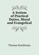 A System of Practical Duties, Moral and Evangelical, Thomas Stackhouse 