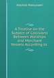 A Treatise on the Subject of Collisions Between Warships and Merchant Vessels According to ., Niichiro Matsunami 