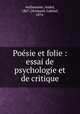 Poesie et folie : essai de psychologie et de critique, Andre Antheaume 