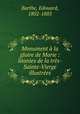 Monument a la gloire de Marie : litanies de la tres-Sainte-Vierge illustrees, Barthe, Edouard, 1802-1885 