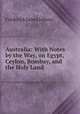 Australia: With Notes by the Way, on Egypt, Ceylon, Bombay, and the Holy Land, Frederick James Jobson 
