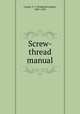Screw-thread manual, Camm, F. J. (Frederick James), 1897-1959 