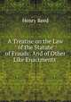 A Treatise on the Law of the Statute of Frauds: And of Other Like Enactments ., Henry Reed 