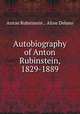 Autobiography of Anton Rubinstein, 1829-1889, Anton Rubinstein , Aline Delano 