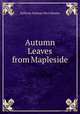 Autumn Leaves from Mapleside, Sullivan Holman McCollester 