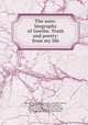 The auto-biography of Goethe. Truth and poetry: from my life, Goethe, Johann Wolfgang von, 1749-1832,Godwin, Parke, 1816-1904, ed. and tr,Hopkins, John H. (John Henry), 1820-1891, tr,Dana, Charles A. (Charles Anderson), 1819-1897, tr,Dwight, John Sullivan, 1813-1893, tr 