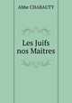 Les Juifs nos Maitres, Abbe Chabauty 