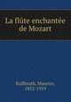 La flute enchantee de Mozart, Kufferath, Maurice, 1852-1919 