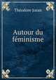 Autour du feminisme, Theodore Joran 