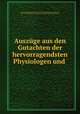 Auszuge aus den Gutachten der hervorragendsten Physiologen und ., 