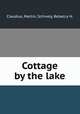 Cottage by the lake, Claudius, Martin; Schively, Rebecca H. 