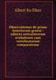 Observationes de prima insectorum genesi : adiecta articulatorum evolutionis cum vertebratorum comparatione, Albert Kolliker 