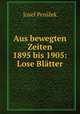 Aus bewegten Zeiten 1895 bis 1905: Lose Blatter, Josef Penizek 