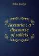 Acetaria : a discourse of sallets, Evelyn, John, 1620-1706 