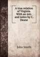 A true relation of Virginia. With an intr. and notes by C. Deane, John Smith 