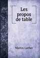 Les propos de table, M. Luther 