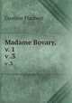Madame Bovary, v. 1. v .3, Flaubert Gustave 
