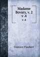 Madame Bovary, v. 2. v .4, Flaubert Gustave 
