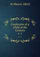 Confession of a Child of the Century. v. 1, de Musset, Alfred 