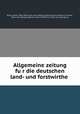 Allgemeine zeitung fu?r die deutschen land- und forstwirthe, Beyer, Moritz, 1807-1854, [from old catalog] ed,Kerndt, Karl Huldreich Theodor, [from old catalog] ed,Bruns, Heinrich Wilhelm, [from old catalog] ed 