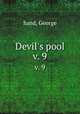 Devil`s pool. v. 9, Sand, George 