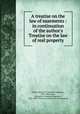 A treatise on the law of easements : in continuation of the author