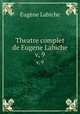 Theatre complet de Eugene Labiche. v, 9, Labiche Eugene 