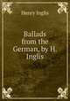 Ballads from the German, by H. Inglis, Henry Inglis 