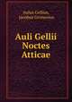 Auli Gellii Noctes Atticae, Aulus Gellius, Jacobus Gronovius 