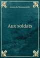 Aux soldats, Louis de Boussanelle 