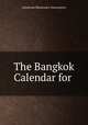 The Bangkok Calendar for ., American Missionary Association 