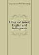 Lilies and roses; English and Latin poems, Licari, Jerome J. [from old catalog] 