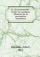 La vie personnelle : etude sur quelques illusions de la perception interieure, Bazaillas, Albert, 1867- 