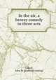 In the air, a breezy comedy in three acts, Gilbert, John M. [from old catalog] 
