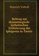 Beitrag zur dramaturgisch-asthetischen Erlauterung der Iphigenia in Tauris ., Heinrich Viehoff 
