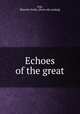 Echoes of the great, Gile, Blanche Finkle. [from old catalog] 